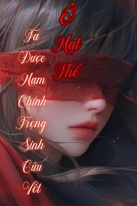 Ở Mạt Thế, Ta Được Nam Chính Trọng Sinh Cứu Vớt ( Dịch Full )
